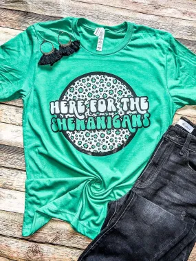 Here For The Shenanigans Tee